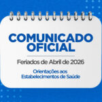 Feriados do Mês de Abril de 2026 – Orientações aos Estabelecimentos de Saúde